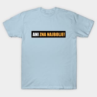 Ani zna najbolje! T-Shirt